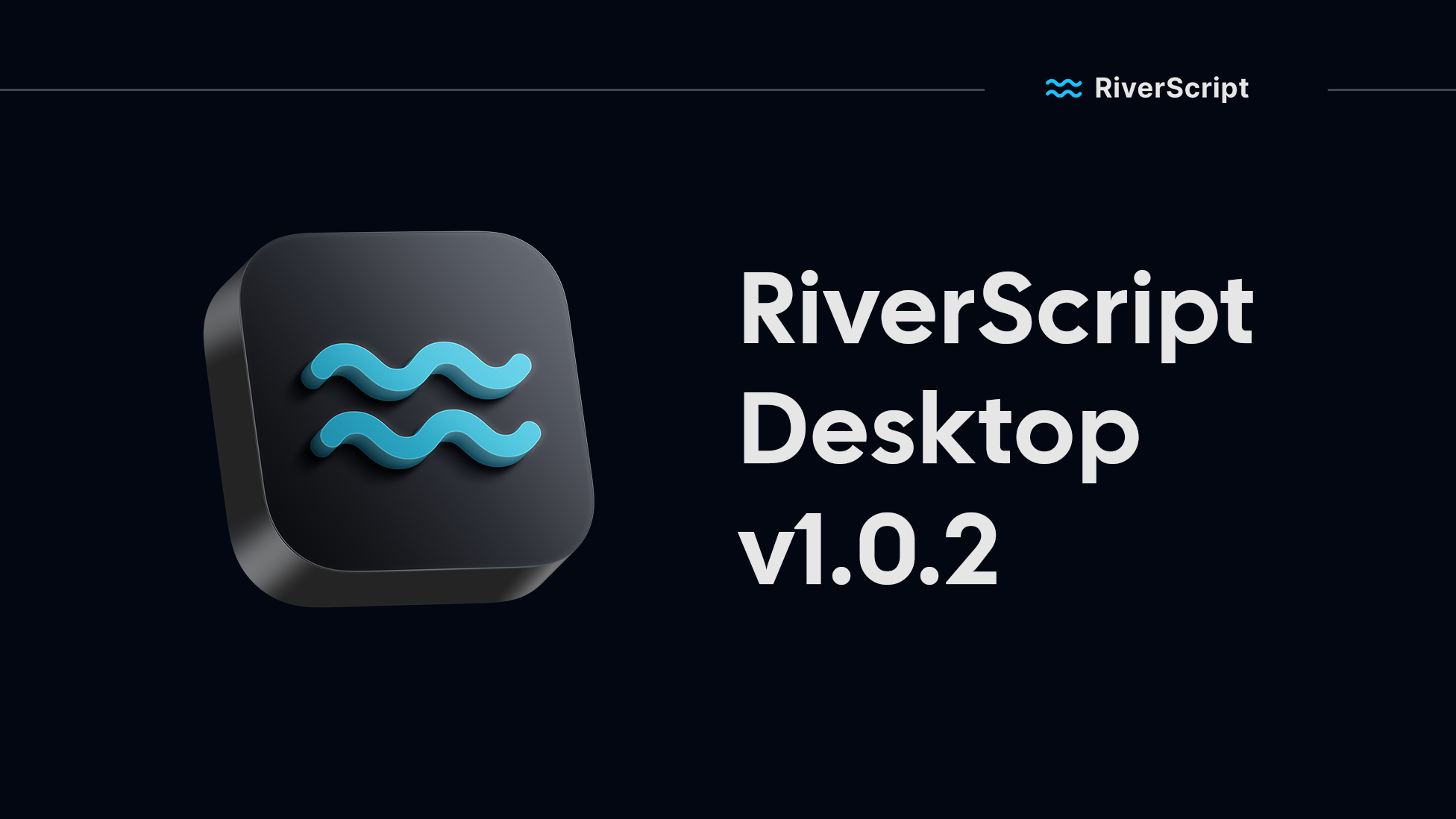 RiverScript Desktop Client 1.0.2 is now available
